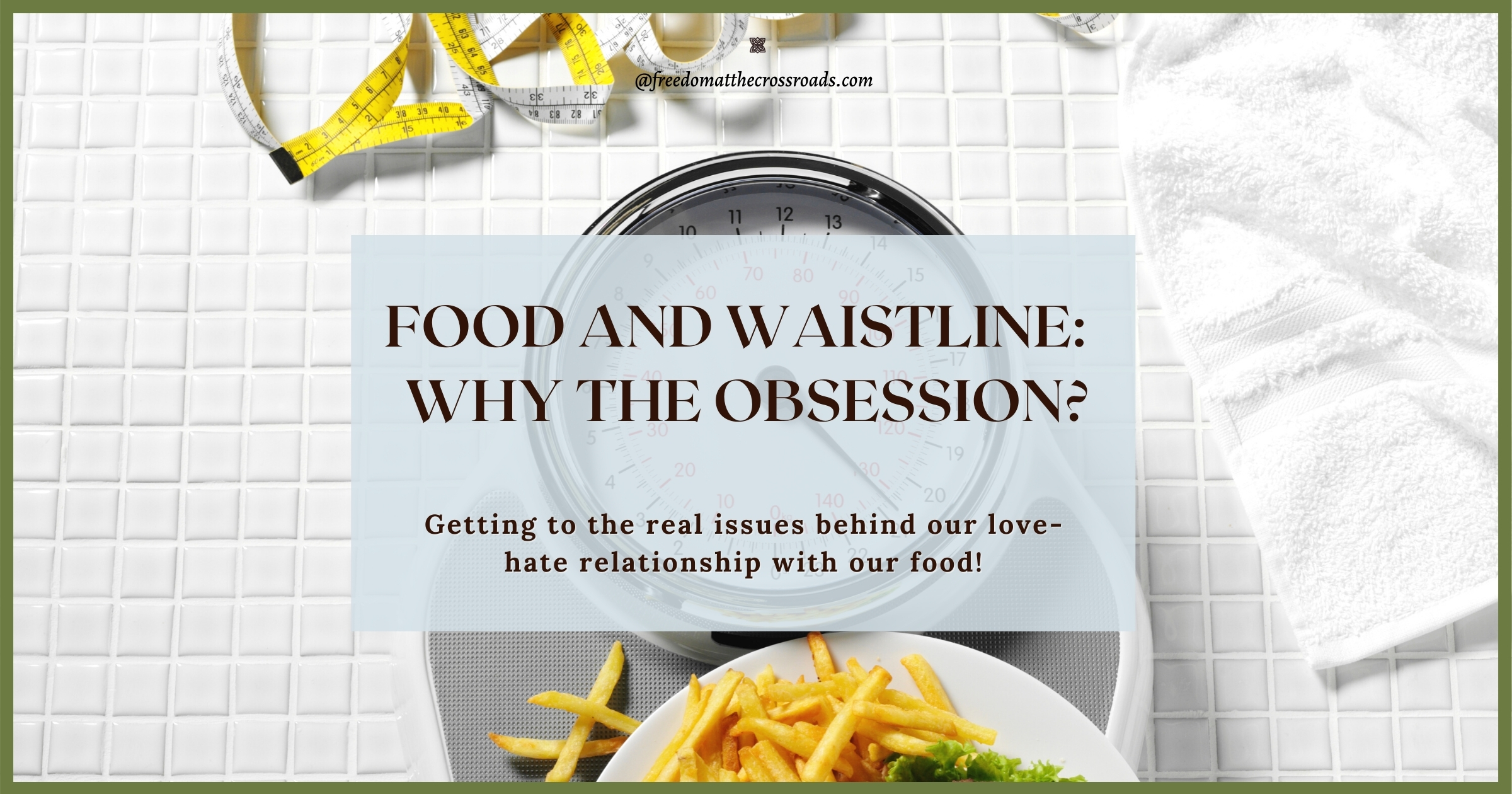 food and waistline: why the obsession blog feature image