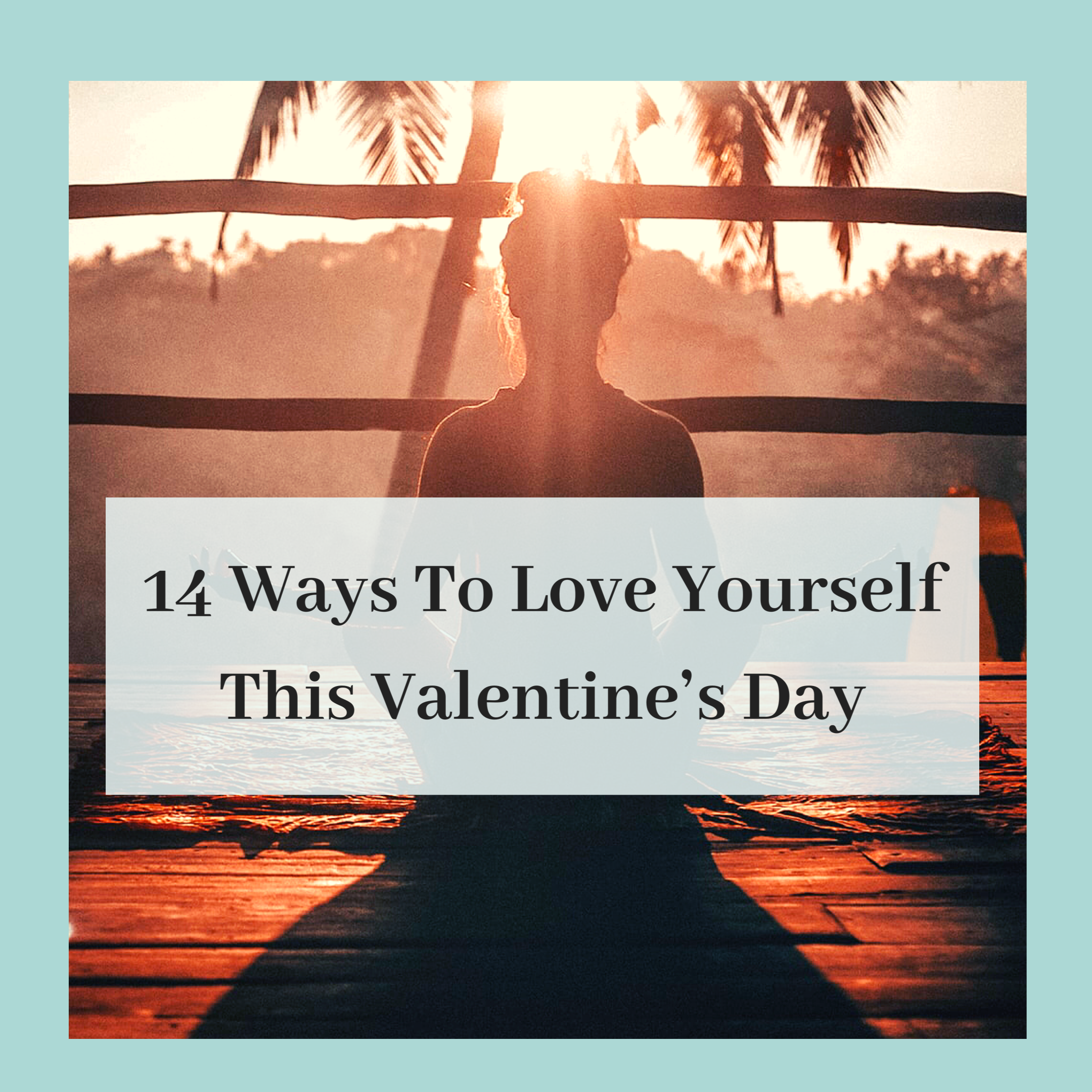 blog feature image 14 ways to love yourself this Valentine's day
