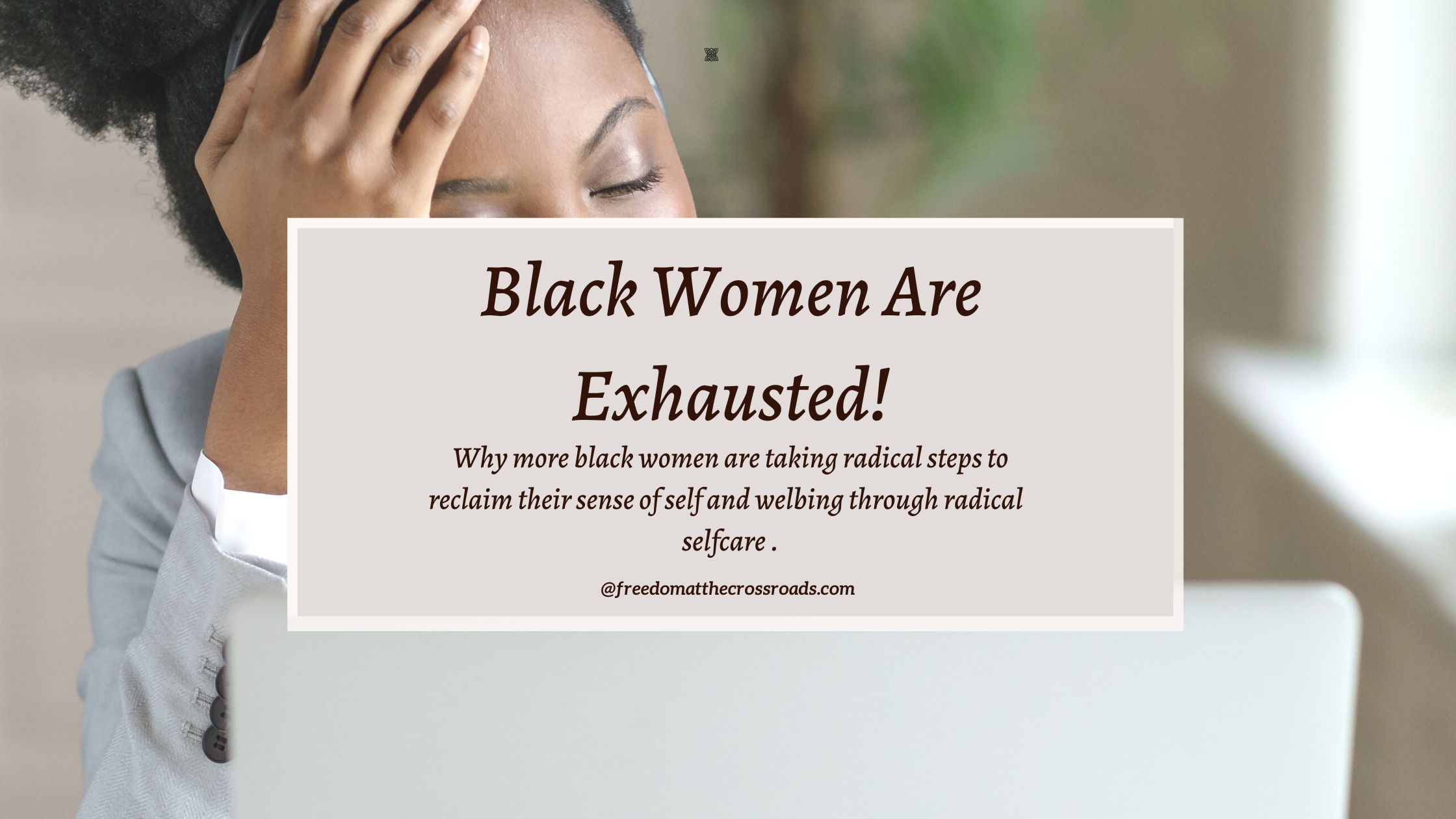 Black women are exhausted blog feature image